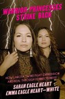 Warrior Princesses Strike Back - Sarah Eagle Heart ; Emma Eagle Heart-White - 9781558612938