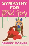 Sympathy for Wild Girls - Demree McGhee - 9781558613386