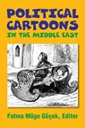 Political Cartoons in the Middle East - Fatma Müge Göçek - 9781558761575