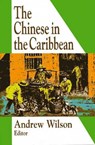 The Chinese in the Caribbean - Andrew Wilson - 9781558763159