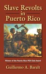 Slave Revolts in Puerto Rico - Guillermo A. Baralt - 9781558764620