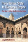 From Berber State to Moroccan Empire - Maya Shatzmiller - 9781558769519