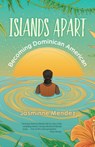 Islands Apart: Becoming Dominican American - Jasminne Mendez - 9781558859449