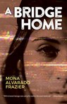 A Bridge Home - Mona Alvarado Frazier - 9781558859951