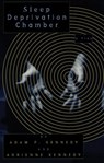 Sleep Deprivation Chamber - Adam P. Kennedy ; Adrienne Kennedy - 9781559361262