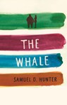 The Whale and A Bright New Boise: two plays - Samuel D. Hunter - 9781559364607