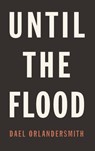 Until the Flood - Dael Orlandersmith - 9781559365963