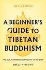 A Beginner's Guide to Tibetan Buddhism - Bruce Newman - 9781559395038