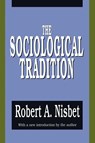 The Sociological Tradition - Robert Nisbet - 9781560006671