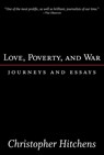 LOVE POVERTY & WAR - Christopher Hitchens - 9781560255802