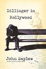 Dillinger in Hollywood: New and Selected Short Stories - John Sayles - 9781560256328