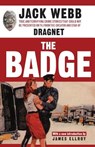 The Badge: True and Terrifying Crime Stories That Could Not Be Presented on TV, from the Creator and Star of Dragnet - Jack Webb - 9781560256885