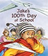 Jake's 100th Day of School - Lester L. Laminack - 9781561454631