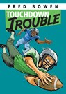 Touchdown Trouble - Fred Bowen - 9781561454976