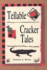 Tellable Cracker Tales - Annette J Bruce - 9781561640942