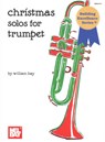 CHRISTMAS SOLOS FOR TRUMPET - WILLIAM BAY - 9781562222796