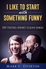 I Like to Start with Something Funny - Mark Overton - 9781562293116