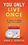You Only Live Once: 31 Days to Make Your Life Count - Mark Overton - 9781562293543