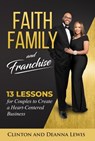 Faith, Family, and Franchise - Clinton Lewis ; Deanna Lewis - 9781562293901