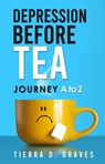 Depression Before Tea - Tierra D. Graves - 9781562295196