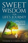 Sweet Wisdom for Life’s Journey - Yvonne D. Coates, PhD - 9781562295660