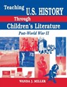Teaching U.S. History Through Children's Literature - Wanda Miller - 9781563085819