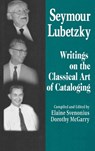 Seymour Lubetzky - Elaine Svenonius ; Dorothy McGarry - 9781563089329