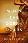 When the Ocean Roars - Charlsie Estess - 9781563096761