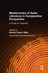 Masterworks of Asian Literature in Comparative Perspective: A Guide for Teaching - Barbara Stoler Miller - 9781563242571