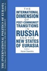 The International Politics of Eurasia: v. 10: The International Dimension of Post-communist Transitions in Russia and the New States of Eurasia - S. Frederick Starr ; Karen Dawisha - 9781563243714