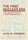 The First Nuclear Era - Alvin M. Weinberg - 9781563963582
