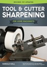 Hall, H: Tool & Cutter Sharpening for Home Machinists - Harold Hall - 9781565239128