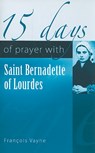 15 Days of Prayer with Saint Bernadette of Lourdes - François Vayne - 9781565483149