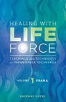 Healing with Life Force, Volume One - Prana - Shivani Lucki - 9781565890473