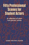 Fifty Professional Scenes for Student Actors - Garry Michael Kluger - 9781566080354