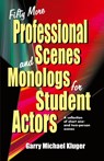 Fifty More Professional Scenes & Monologs for Student Actors - Garry M Kluger - 9781566080958