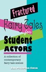 Fractured Fairy Tales for Student Actors - Jan Peterson Ewen - 9781566081924