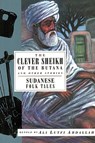 The Clever Sheikh of the Butanand Other Stories: Sudanese Folk Tales - Ali Lutfi - 9781566563123