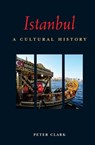 Istanbul: A Cultural History - Peter Clark - 9781566568456