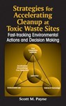 Strategies for Accelerating Cleanup at Toxic Waste Sites - Scott Marshall Payne - 9781566702379