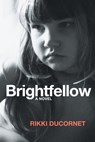 Brightfellow - Rikki Ducornet - 9781566894401