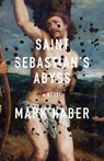 Saint Sebastian's Abyss - Mark Haber - 9781566896368