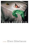 Your Kingdom - Eleni Sikelianos - 9781566896597