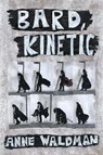 Bard, Kinetic - Anne Waldman - 9781566896696