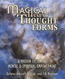 MAGICAL USE OF THOUGHT FORMS - Dolores Ashcroft-Nowicki ; J. H. Brennan - 9781567180848