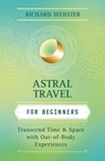 Astral Travel for Beginners - Richard Webster - 9781567187960