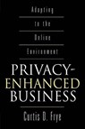 Privacy-Enhanced Business - Curtis D. Frye - 9781567203219