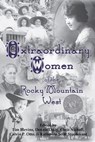 Extraordinary Women of the Rocky Mountain West - Tim Blevins ; Dennis Daily ; Chris Nicholl ; Calvin P. Otto ; Katherine Scott Sturdevant - 9781567353327