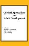 Clinical Approaches to Adult Development or Close Relationships and Socioeconomic Development - Michael L. Commons ; Jack Demick ; Carl Goldberg - 9781567501346