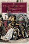 The Practicing Stoic - Ward Farnsworth - 9781567926118